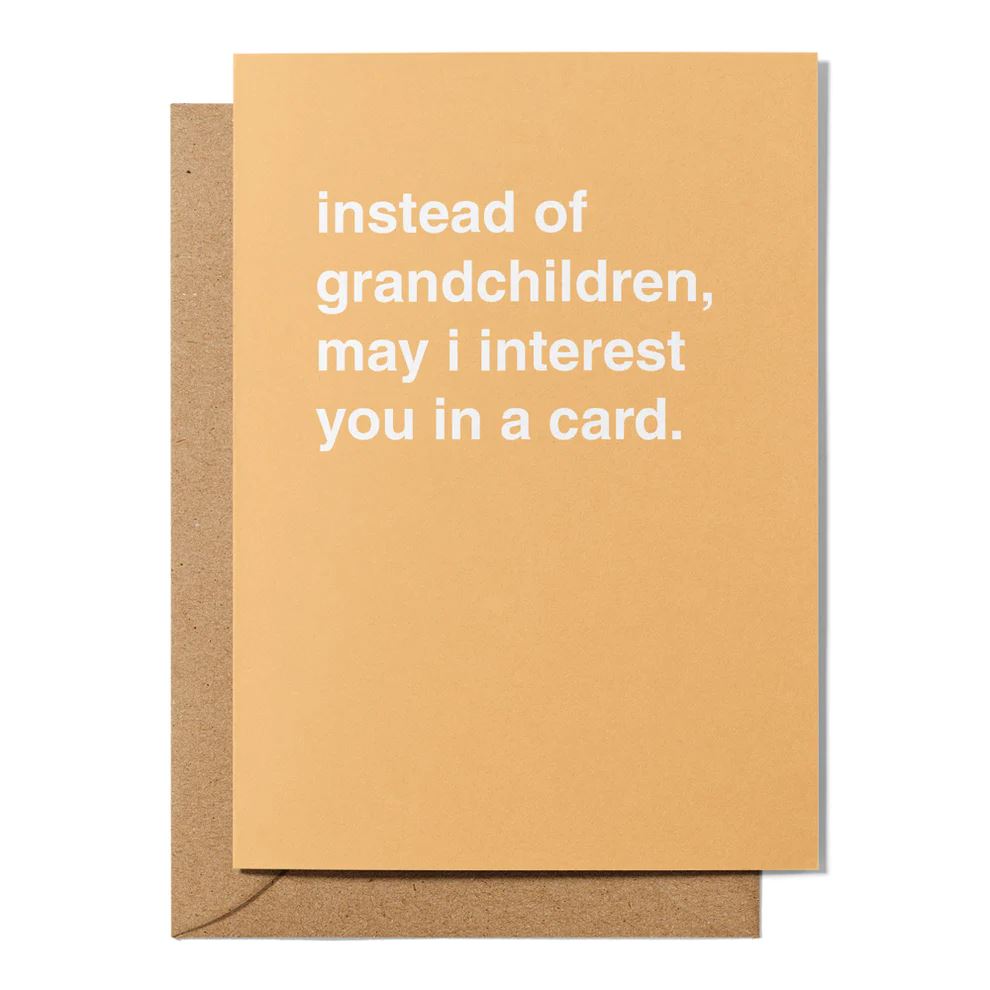 Father's Day Greeting Card - "Instead of Grandchildren Can I Interest You in a Card?" Greeting Card Greetings From Hell