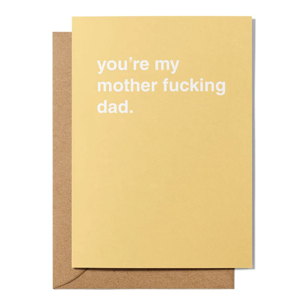 Father's Day Greeting Card - "You're My Mother F*cking Dad" Greeting Card Greetings From Hell