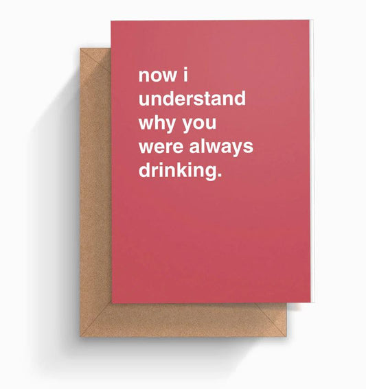 Greeting Card 'Now I Understand Why You Were Always Drinking' Greeting Card Greetings From Hell 