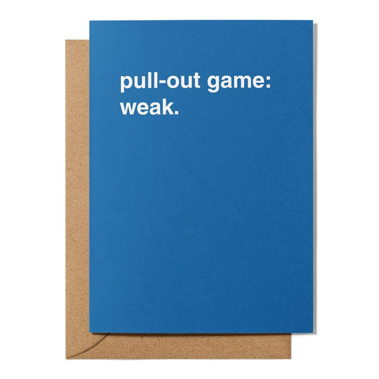 Father's Day Greeting Card - "Pull Out Game: Weak" Greeting Card Greetings From Hell 