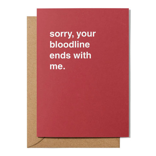 Father's Day Greeting Card - "Sorry Your Bloodline Ends With Me" Greeting Card Greetings From Hell 