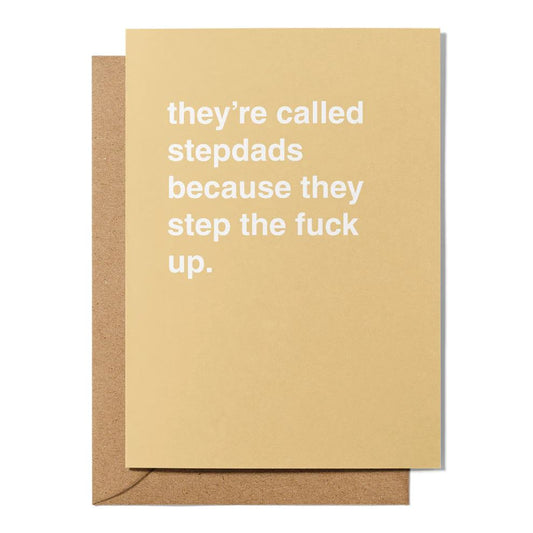 Father's Day Greeting Card - "They're Called Step Dads Because They Step The F*ck Up" Greeting Card Greetings From Hell 