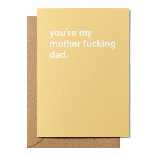 Father's Day Greeting Card - "You're My Mother F*cking Dad" Greeting Card Greetings From Hell 